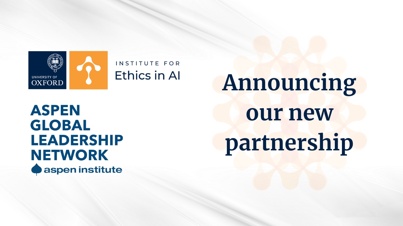 Oxford’s Institute for Ethics in AI partners with Aspen Institute’s Aspen Global Leadership Network to launch bold new initiative for technology leadership