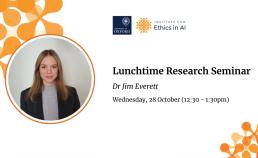 Ethics in AI Lunchtime Research Seminar - Dr Jim Everett