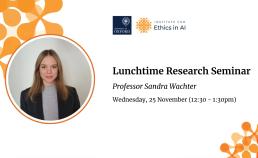 Ethics in AI Lunchtime Research Seminar - Professor Sandra Wachter