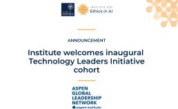 The Institute for Ethics in AI is pleased to support the Aspen Institute’s Technology Leaders Initiative (TLI) and welcomes the announcement of its inaugural cohort.
