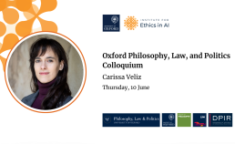 Oxford Philosophy, Law, and Politics Colloquium - Carissa Veliz