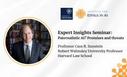Prof Cass Sunstein Expert Insight Seminar - Paternalistic AI? Promises and threats 