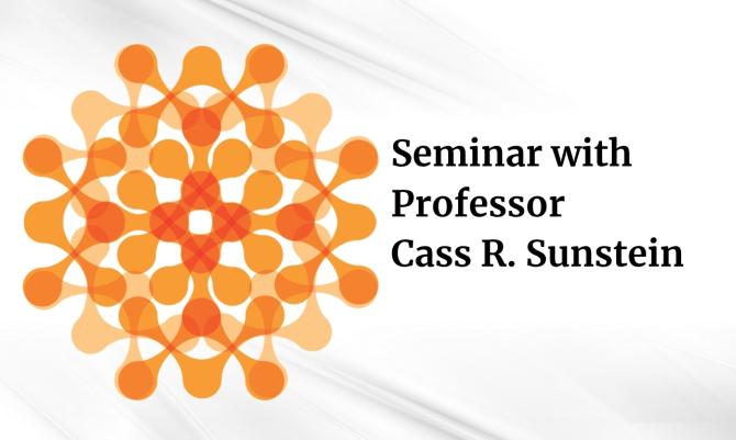 Seminar with Professor Cass R. Sunstein