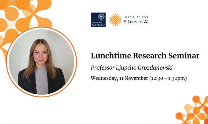 Ethics in AI Lunchtime Research Seminar - Professor Ljupcho Grozdanovski