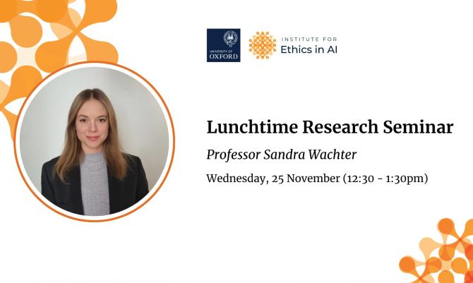 Ethics in AI Lunchtime Research Seminar - Professor Sandra Wachter