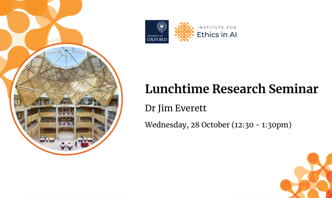 Ethics in AI Lunchtime Research Seminar - Dr Jim Everett