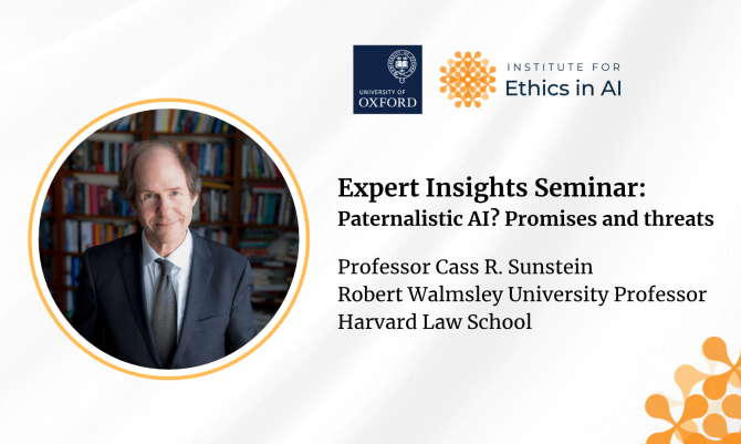Prof Cass Sunstein Expert Insight Seminar - Paternalistic AI? Promises and threats 